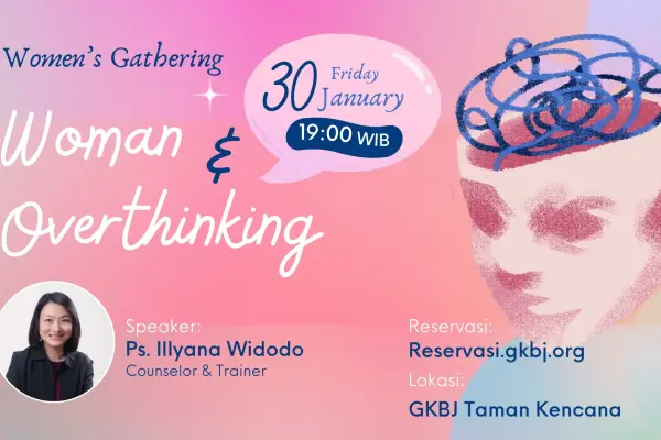 Women's Gathering "Woman & Overthinking" - Ps. Illyana Widodo (30 Jan, 19.00 WIB)